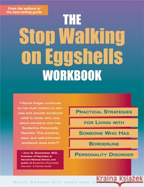 The Stop Walking on Eggshells Workbook: Practical Strategies for Living with Someone Who Has Borderline Personality Disorder Kreger, Randi 9781572242760 New Harbinger Publications