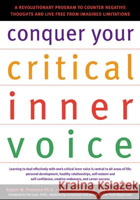 Conquer Your Critical Inner Voice: A Revolutionary Program to Counter Negative Thoughts and Live Free from Imagined Limitations Robert W. Firestone Lisa A. Firestone Joyce Catlett 9781572242876