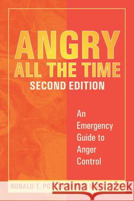 Angry All the Time: An Emergency Guide to Anger Control Ronald T. Potter-Efron 9781572243927 New Harbinger Publications