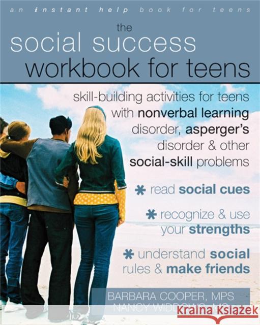 Social Success Workbook For Teens: Skill-Building Activities for Teens with Nonverbal Learning Disorder, Asperger's Disorder, and Other Social-Skill Problems Barbara Cooper 9781572246140 