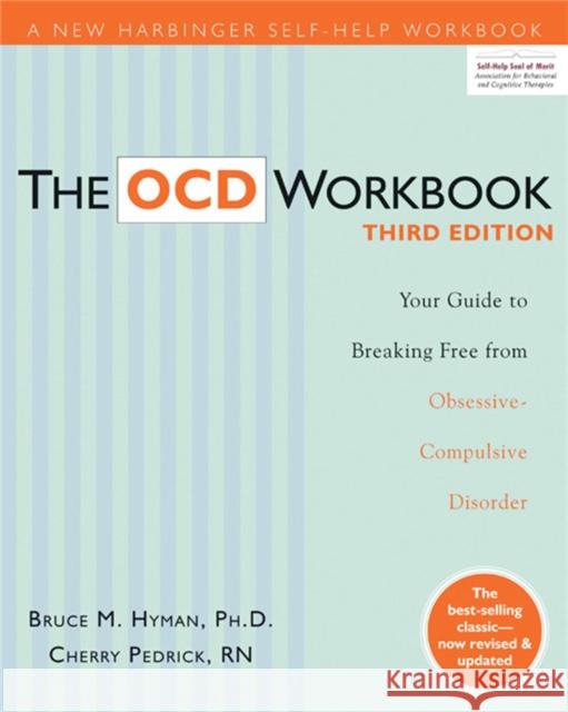 The Ocd Workbook: Your Guide to Breaking Free from Obsessive-Compulsive Disorder Hyman, Bruce M. 9781572249219 New Harbinger Publications