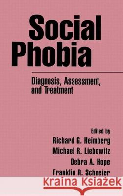 Social Phobia: Diagnosis, Assessment, and Treatment Heimberg, Richard G. 9781572300125 Guilford Publications