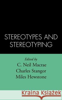 Stereotypes and Stereotyping C. Neil MacRae Charles Stangor Miles Hewstone 9781572300538 Guilford Publications