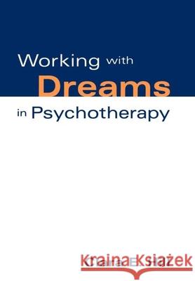 Working with Dreams in Psychotherapy Hill, Clara E. 9781572300927 Guilford Publications