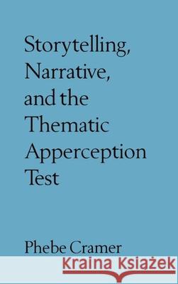 Storytelling, Narrative, and the Thematic Apperception Test Phebe Cramer 9781572300941 Guilford Publications