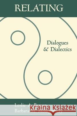 Relating: Dialogues and Dialectics Baxter, Leslie A. 9781572301016 Guilford Publications