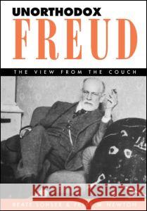 Unorthodox Freud: The View from the Couch Lohser, Beate 9781572301283 Guilford Publications