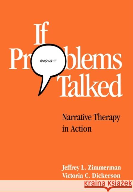 If Problems Talked: Narrative Therapy in Action Zimmerman, Jeffrey L. 9781572301290