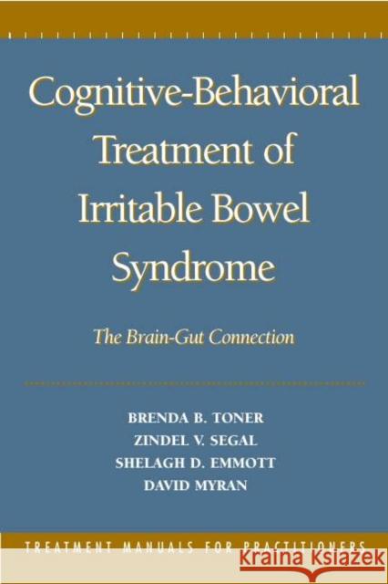 Cognitive-Behavioral Treatment of Irritable Bowel Syndrome: The Brain-Gut Connection Toner, Brenda B. 9781572301351 Guilford Publications