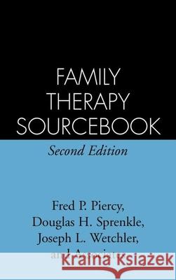 Family Therapy Sourcebook, Second Edition Fred P. Piercy Joseph An And Associates 9781572301504 Guilford Publications