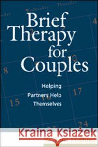 Brief Therapy for Couples: Helping Partners Help Themselves W. Kim Halford 9781572301795 Guilford Publications