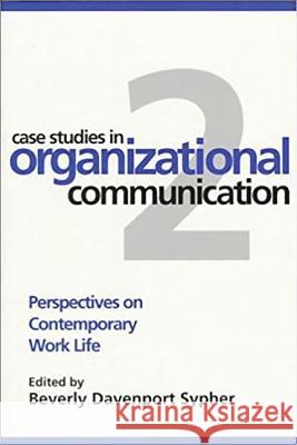 Case Studies in Organizational Communication 2: Perspectives on Contemporary Work Life Volume 2 Davenport, Beverly 9781572302082 Guilford Publications