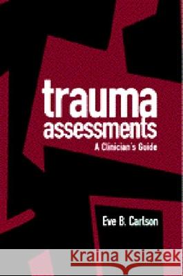 Trauma Assessments: A Clinician's Guide Carlson, Eve B. 9781572302518 Guilford Publications