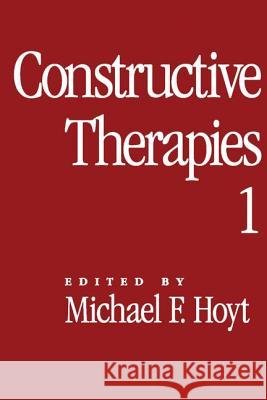 Constructive Therapies: Volume 1 Hoyt, Michael F. 9781572302815 Guilford Publications
