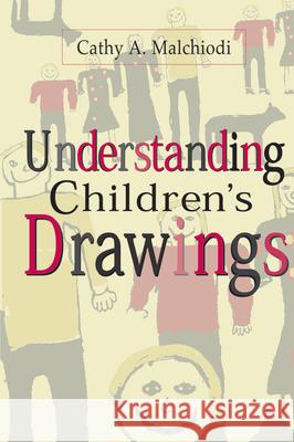 Understanding Children's Drawings Cathy A. Malchiodi Eliana Gil 9781572303515 Guilford Publications