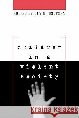Children in a Violent Society Joy D. Osofsky Peter Scharf Peter Scharf 9781572303874 