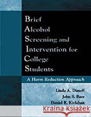 Brief Alcohol Screening and Intervention for College Students (Basics): A Harm Reduction Approach Dimeff, Linda A. 9781572303928 Guilford Publications