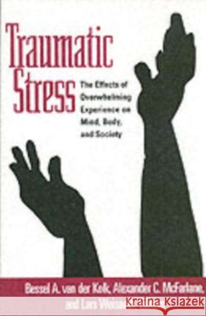 Traumatic Stress: The Effects of Overwhelming Experience on Mind, Body, and Society Van Der Kolk, Bessel A. 9781572304574 Guilford Publications