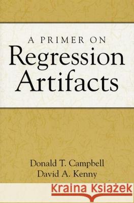 A Primer on Regression Artifacts Donald Thomas Campbell Charles S. Reichardt David A. Kenny 9781572304826