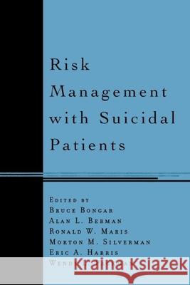 Risk Management with Suicidal Patients Bruce Bongar Alan L. Berman Wendy L. Packman 9781572304987