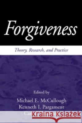Forgiveness: Theory, Research, and Practice McCullough, Michael E. 9781572305106 Guilford Publications