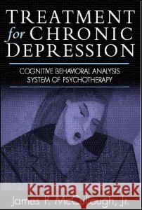 Treatment for Chronic Depression: Cognitive Behavioral Analysis System of Psychotherapy (Cbasp) McCullough, James P. 9781572305274