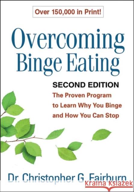 Overcoming Binge Eating: The Proven Program to Learn Why You Binge and How You Can Stop Fairburn, Christopher G. 9781572305618