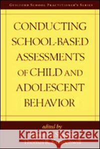 Conducting School-Based Assessments of Child and Adolescent Behavior Thomas R. Kratochwill Edward S. Shapiro 9781572305670