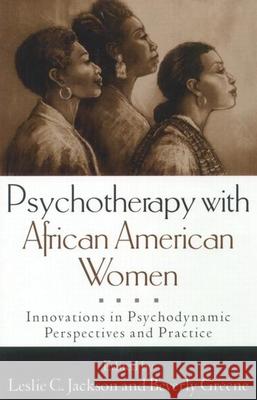 Psychotherapy with African American Women: Innovations in Psychodynamic Perspectives and Practice Jackson, Leslie C. 9781572305854 Guilford Publications