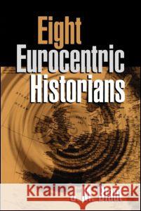 Eight Eurocentric Historians James M. Blaut J. M. Blaut 9781572305915 Guilford Publications