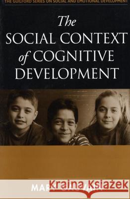 The Social Context of Cognitive Development Mary Gauvain 9781572306103 Guilford Publications