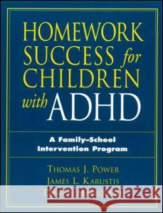 Homework Success for Children with ADHD: A Family-School Intervention Program Power, Thomas J. 9781572306165 Guilford Publications