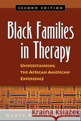 Black Families in Therapy: Understanding the African American Experience Boyd-Franklin, Nancy 9781572306196