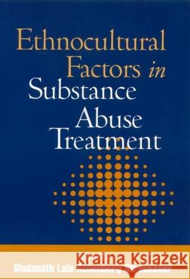 Ethnocultural Factors in Substance Abuse Treatment Shulamith Lala Ashenberg Straussner 9781572306301