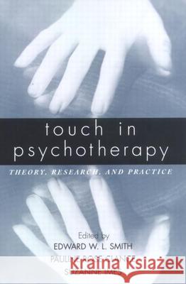 Touch in Psychotherapy: Theory, Research, and Practice Smith, Edward W. L. 9781572306622 Guilford Publications