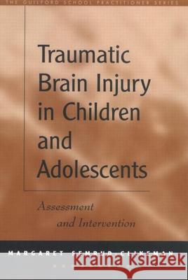 Traumatic Brain Injury in Children and Adolescents: Assessment and Intervention Semrud-Clikeman, Margaret 9781572306868