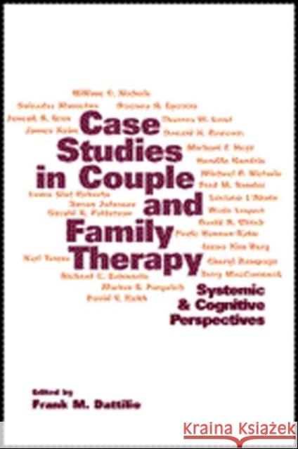 Case Studies in Couple and Family Therapy: Systemic and Cognitive Perspectives Dattilio, Frank M. 9781572306967 Guilford Publications
