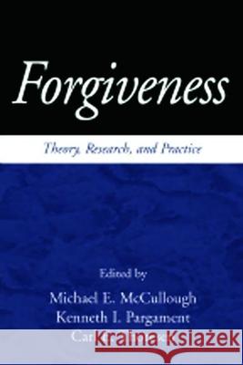 Forgiveness: Theory, Research, and Practice McCullough, Michael E. 9781572307117