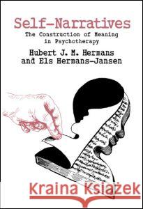 Self-Narratives: The Construction of Meaning in Psychotherapy Hermans, Hubert J. M. 9781572307131