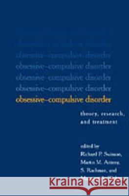 Obsessive-Compulsive Disorder: Theory, Research, and Treatment Swinson, Richard P. 9781572307322 Guilford Publications