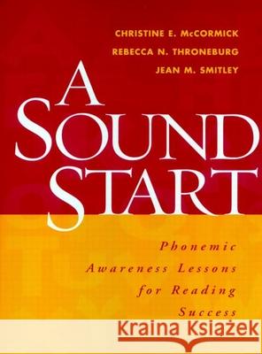 A Sound Start: Phonemic Awareness Lessons for Reading Success McCormick, Christine E. 9781572307612 Guilford Publications