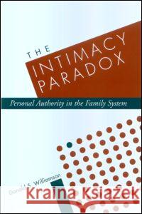 The Intimacy Paradox: Personal Authority in the Family System Donald Williamson 9781572308152 Guilford Publications