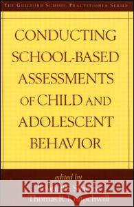 Conducting School-Based Assessments of Child and Adolescent Behavior Thomas R. Kratochwill Edward Shapiro 9781572308220 Guilford Publications
