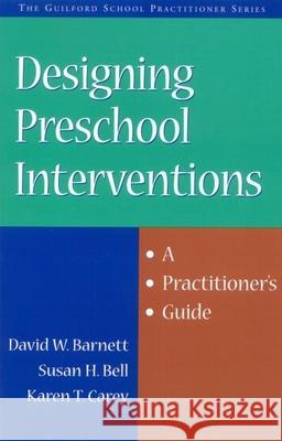 Designing Preschool Interventions: A Practitioner's Guide Barnett, David W. 9781572308237 Guilford Publications