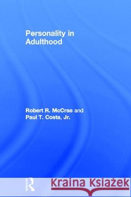 Personality in Adulthood: A Five-Factor Theory Perspective McCrae, Robert R. 9781572308275 Guilford Publications