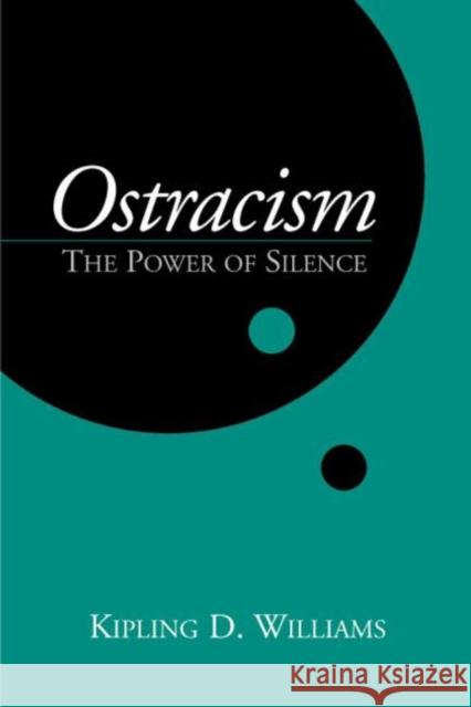 Ostracism: The Power of Silence Williams, Kipling D. 9781572308312 Guilford Publications