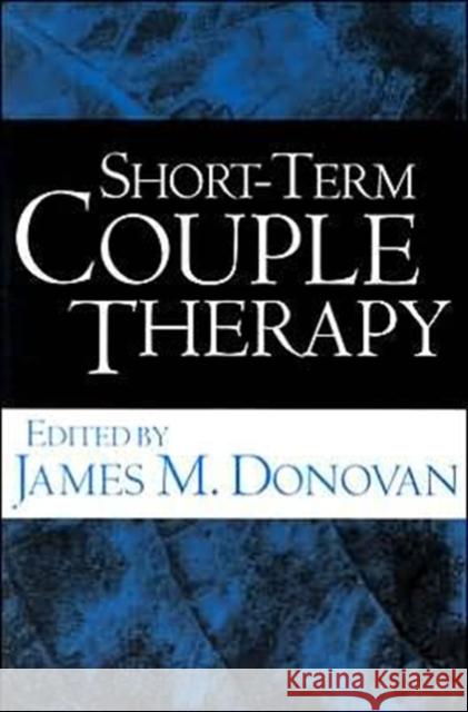 Short-Term Couple Therapy James M. Donovan 9781572308336