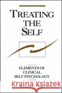 Treating the Self: Elements of Clinical Self Psychology Wolf, Ernest S. 9781572308428 Guilford Publications