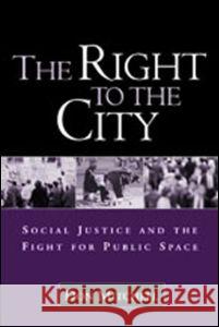 The Right to the City: Social Justice and the Fight for Public Space Mitchell, Don 9781572308473 0