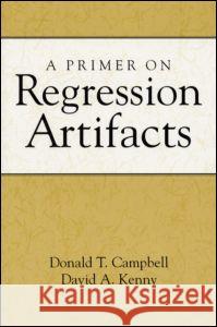 A Primer on Regression Artifacts Donald T. Campbell David A. Kenny 9781572308596